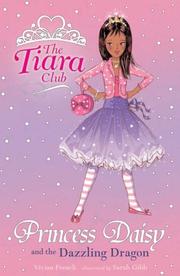 Princess Daisy and the Dazzling Dragon (Tiara Club) by Vivian French, Sarah Gibb