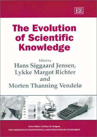 The Evolution of Scientific Knowledge (New Horizons in Institutional and Evolutionary Economics) by 