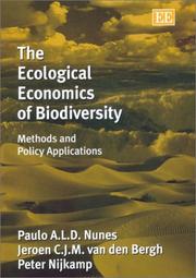 ECOLOGICAL ECONOMICS OF BIODIVERSITY: METHODS AND POLICY APPLICATIONS by PAULO A.L.D NUNES, Paulo A. L. D. Nunes, Jeroen C. J. M. van den Bergh, Nijkamp, Peter.