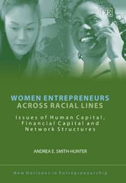 Women Entrepreneurs Across Racial Lines by Andrea E. Smith-Hunter