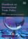 Cover of: Handbook on International Trade Policy (Elgar Original Reference)