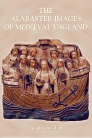 Cover of: Alabaster Images of Medieval England (Museum of London Medieval Finds 1150 -- 1450) by Francis Cheetham