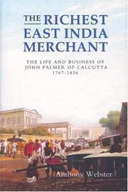 Cover of: The Richest East India Merchant: The Life and Business of John Palmer of Calcutta, 1767-1836 (Worlds of the East India Company) (Worlds of the East India Company)