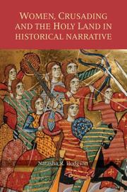 Cover of: Women, Crusading and the Holy Land in Historical Narrative (Warfare in History) by Natasha  R. Hodgson