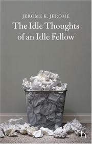 Cover of: The Idle Thoughts of an Idle Fellow (Hesperus Classics) by Jerome Klapka Jerome