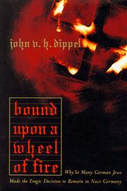 Cover of: Bound upon a wheel of fire: why so many German Jews made the tragic decision to remain in Nazi Germany