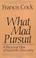 Cover of: What Mad Pursuit