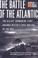 Cover of: The Battle of the Atlantic