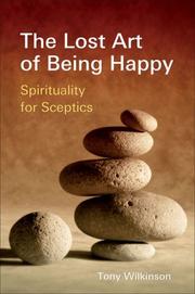 Cover of: The Lost Art of Being Happy: Spirituality for Sceptics