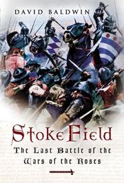 Cover of: STOKE FIELD: The Last Battle of the Wars of the Roses