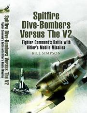Cover of: SPITFIRE DIVE-BOMBERS VS THE V2: Fighter Command's Battle with Hitler's Mobile Missiles