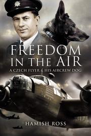 Cover of: FREEDOM IN THE AIR: A Czech Flyer and his Aircrew Dog