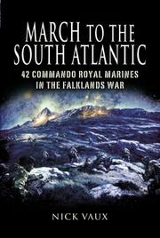Cover of: MARCH ON THE SOUTH ATLANTIC: 42 Commando Royal Marines in the Falklands War