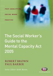 Cover of: The Social Worker's Guide to Mental Capacity Law (Post-Qualifying Social Work Practice) by Paul Barber, Robert Brown - undifferentiated