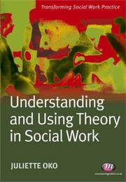 Cover of: Understanding and Using Theory in Social Work (Transforming Social Work Practice)