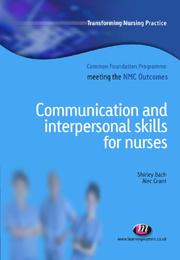 Cover of: Communication and Interpersonal Skills for Nurses (Transforming Nursing Practice: Common Foundation Programme)