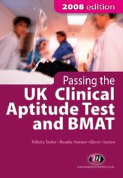 Cover of: Passing the UK Clinical Aptitude Test (UKCAT) and BMAT 2008 (Student Guides to University Entrance) by Rosalie Hutton, Glenn Hutton, Felicity Taylor