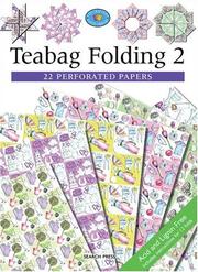 Cover of: Teabag Folding 2: 22 Perforated Papers (The Crafter's Paper Library)