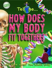 Cover of: Tell Me ... How Does My Body Fit Together?: And More About the Human Body (Tell Me¹ Series)