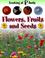 Cover of: Flowers, Fruits and Seeds (Looking at Plants)