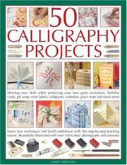 Cover of: 50 Calligraphy Projects: Learn skills as you go with great results: How to master all the calligraphic techniques, including cutting quills and reed pens, ... own party invitations, birthday cards, gifts