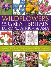 Cover of: Wildflowers of Great Britain, Europe, Africa & Asia: A comprehensive encyclopedia and guide to the plant diversity of these continents, with identification ... than 675 maps, illustrations and photographs