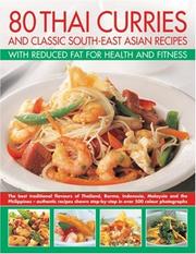 Cover of: 80 Thai Curries & Classics with Reduced Fat for Health and Fitness: Delicious Thai and South-East Asian recipes, made low-fat and no-fat for a healthy ... flavors of Thailand, Burma, Indonesia, Mali