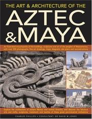 Cover of: The Art & Architecture of the Aztec & Maya: An illustrated encyclopedia of the buildings, sculptures and art of the peoples of Mesoamerica, with over 220 ... of ancient Mexico and central America