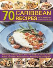 Cover of: 70 Caribbean Recipes: Tropical taste sensations from the islands in the sun: deliciously authentic dishes from the islands of Jamaica, Cuba, Puerto Rico ... shown in over 300 step-by-step photographs