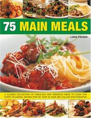 Cover of: 75 Main Meal Dishes: Inspirational ideas for classic dishes for every kind of occasion shown in over 300 step-by-step photographs