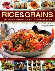 Cover of: Rice & Grains: 80 Sensational high-fibre low-GI recipes shown in 360 step-by-step colourful photographs