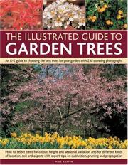 Cover of: The Illustrated Guide to Garden Trees: An A-Z guide to choosing the best trees for your garden, with 230 stunning photographs (The Illustrated Guide to...)