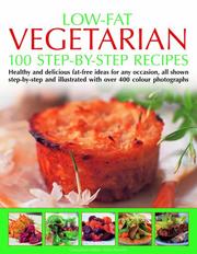 Cover of: 100 Low-Fat Vegetarian Recipes: Healthy and delicious fat-free ideas for any occasion, all shown step-by-step and illustrated with over 400 colour photographs