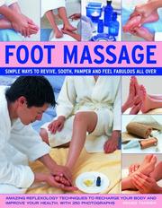 Cover of: Foot Massage: Amazing reflexology techniques to recharge your body and improve your health, with 240 colour photographs