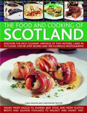 Cover of: The Food and Cooking of Scotland: Discover the rich culinary heritage of this historic land in 70 classic step-by-step recipes and 300 glorious photographs