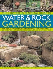 The illustrated practical guide to water & rock gardening by Robinson, Peter, Peter Robinson