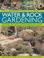 Cover of: The Illustrated Practical Guide to Water and Rock Gardening