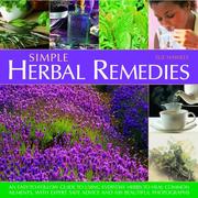 Cover of: Simple Herbal Remedies: An easy-to-follow guide to using everyday herbs to heal common ailments, with expert safe advice and 150 colour photographs