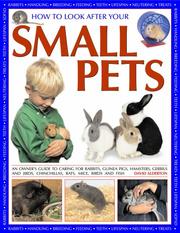 Cover of: How to Look After Your Small Pets: an owners guide