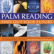 Cover of: Palm Reading: the secrets of character and destiny revealed in your hand: a practical workbook with 100 images