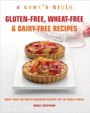 Cover of: Gluten-Free, Wheat-Free & Dairy-Free Recipes: More Than 100 Mouth-Watering Recipes for the Whole Family (A Cook's Bible)
