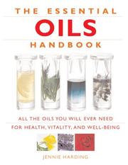 Cover of: The Essential Oils Handbook: All the Oils You Will Ever Need for Health, Vitality and Well-Being