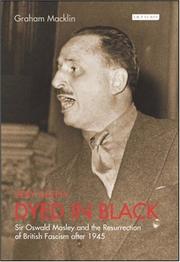 Cover of: Very Deeply Dyed in Black: Sir Oswald Mosley and the Resurrection of British Fascism After 1945 (International Library of Political Studies)