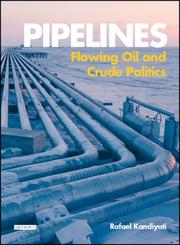 Cover of: Pipelines: Flowing Oil and Crude Politics