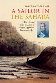 Cover of: A Sailor in the Sahara: The Life and Travels in Africa of Hugh Clapperton, Commander RN
