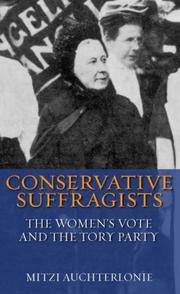 Cover of: Conservative Suffragists: The Women's Vote and the Tory Party (International Library of Political Studies)