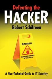 Cover of: Defeating the hacker: a non-technical introduction to computer security