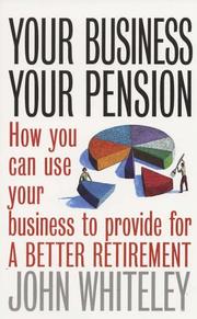 Cover of: Your Business Your Pension: How to Use Your Business to Provide for a Better Retirement (How to)