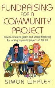 Cover of: Fundraising for a Community Project: How to Research Grants and Secure Financing for Local Groups and Projects in the Uk