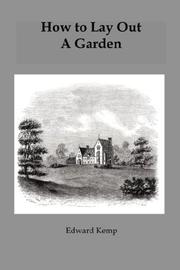 Cover of: How to lay out a garden: intended as a general guide in choosing, forming, or improving an estate, (from a quarter of an acre to a hundred acres in extent) with reference to both design and execution